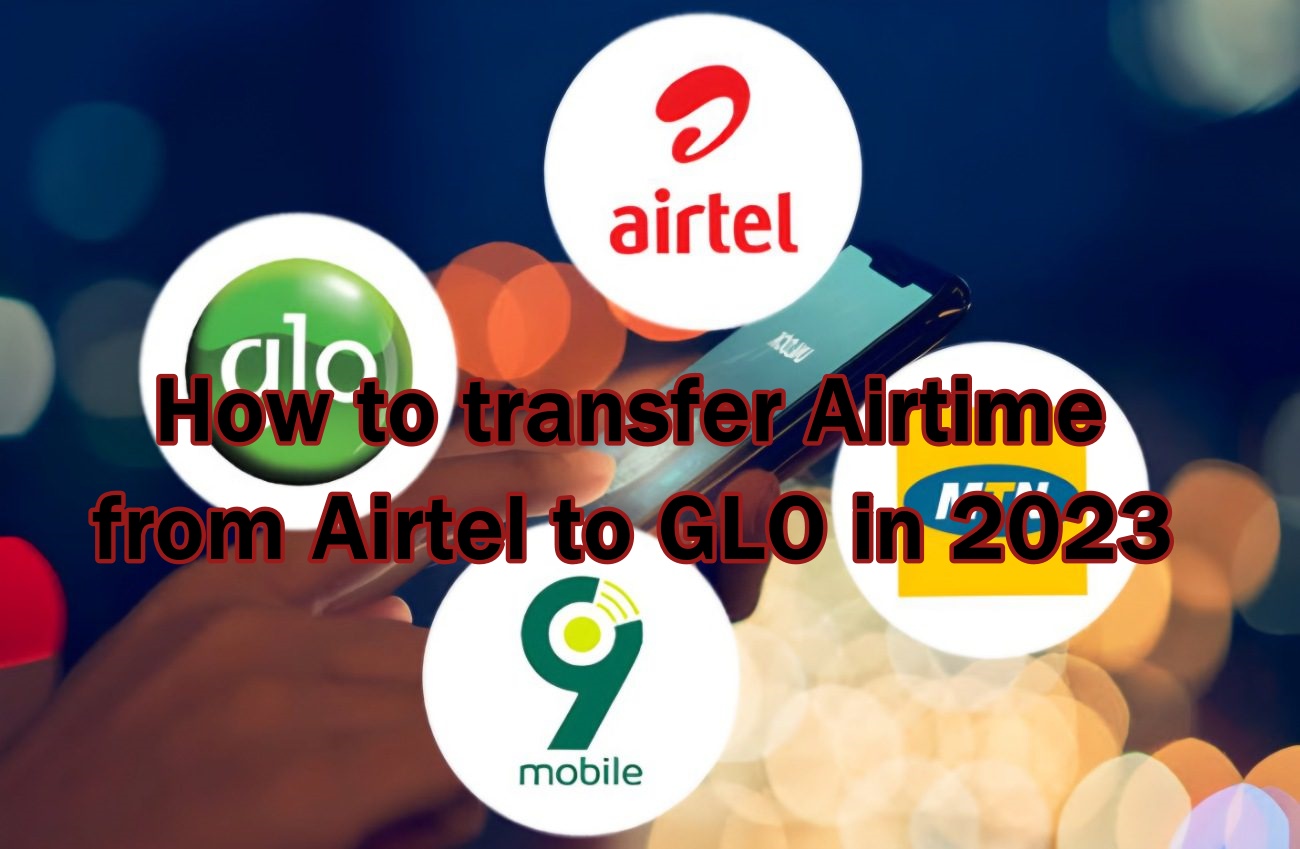 How to transfer Airtime from Airtel to GLO in 2023