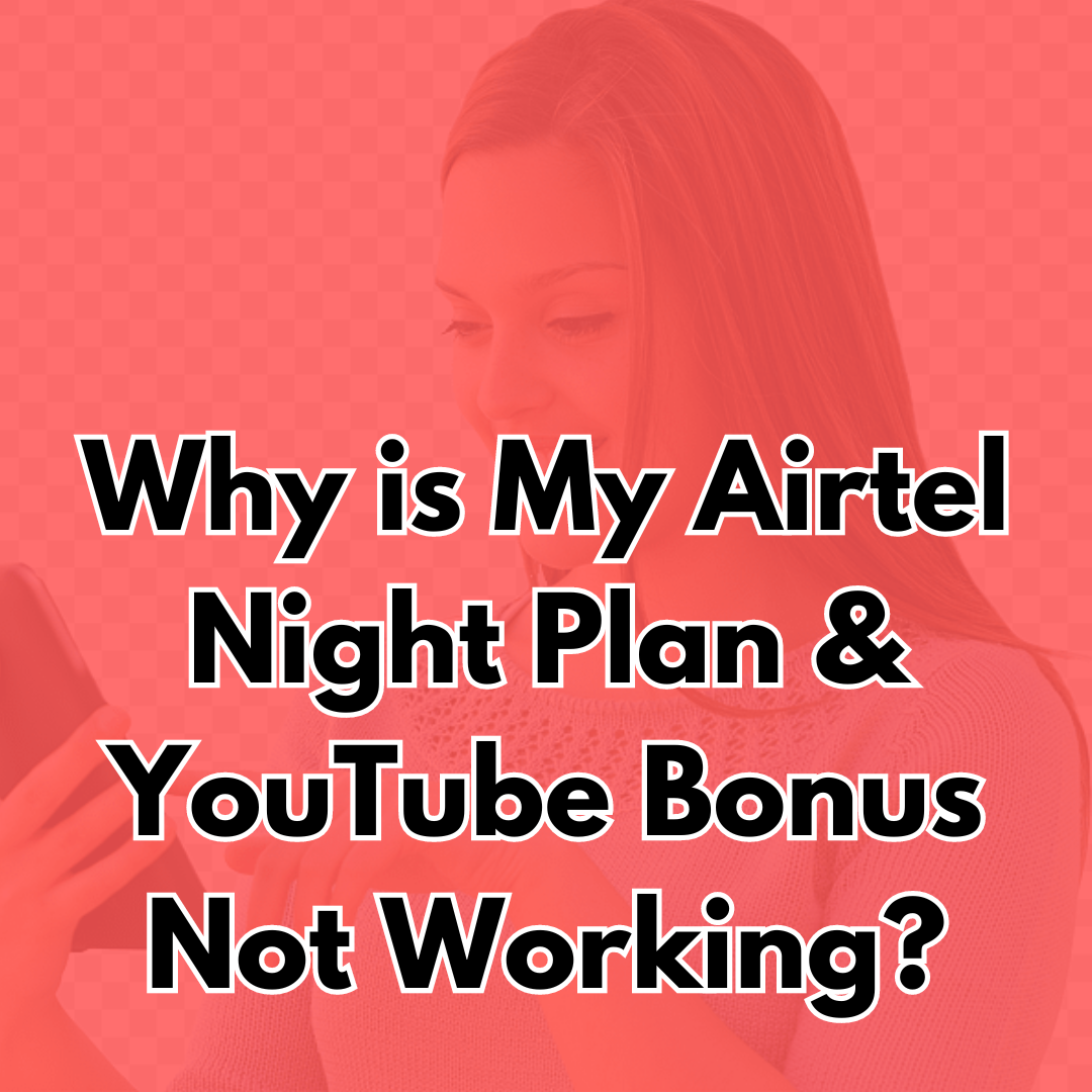 Why is My Airtel Night Plan & YouTube Bonus Not Working?